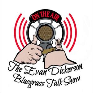 THE EVAN DICKERSON BLUEGRASS TALK SHOW